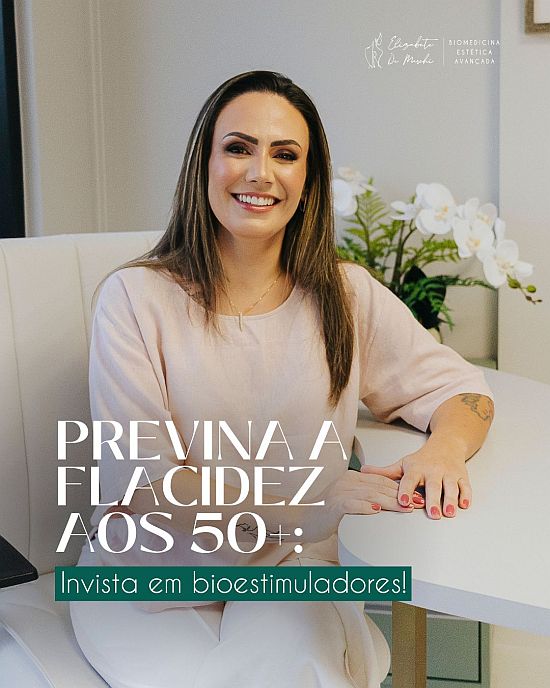 Previna a flacidez aos 50+: invista em bioestimuladores! | Clínica de Estética Elizabete De Marchi Dra Elizabete De Marchi prevencao da flacidez da pele aos 50 anos ou mais